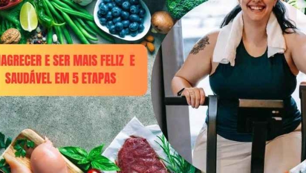 Sobre Emagrecer e Ser Mais Feliz  e Saudável em 5 Etapas