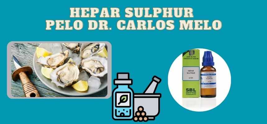 Hepar Sulphur pelo Dr. Carlos Melo